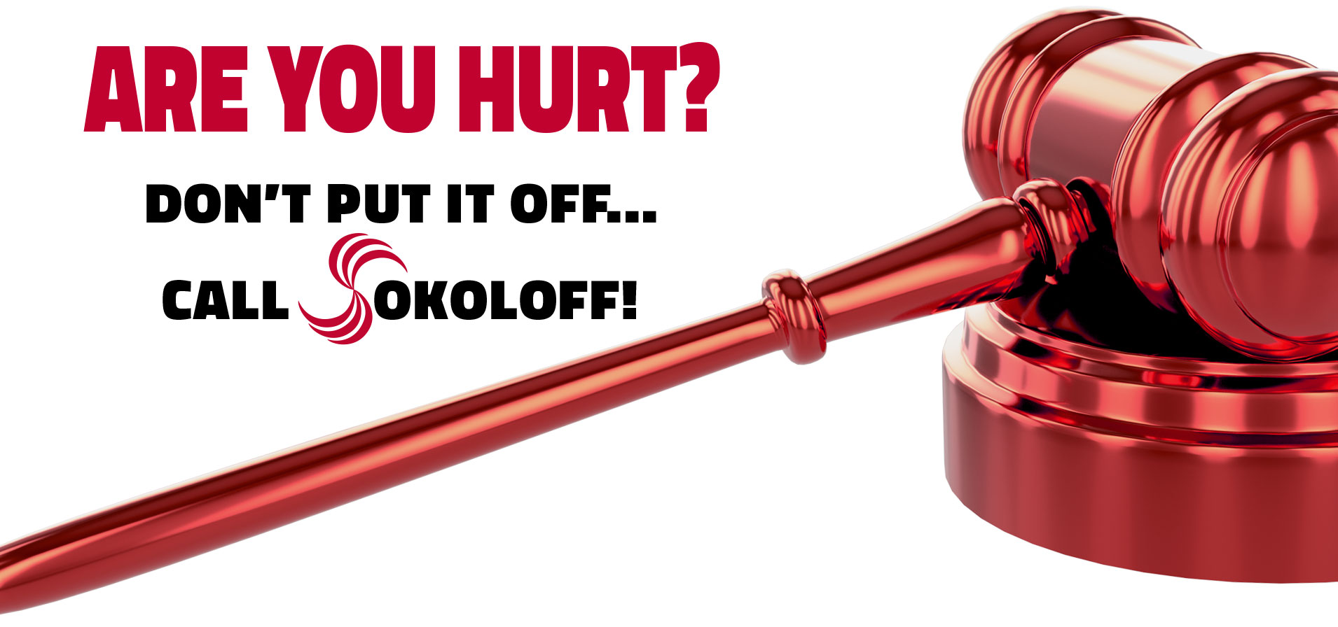 Are you hurt? on't put it off... Call Sokoloff 416-966-4878